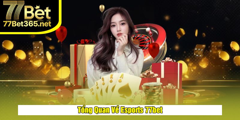 Giới thiệu về Esports 77bet