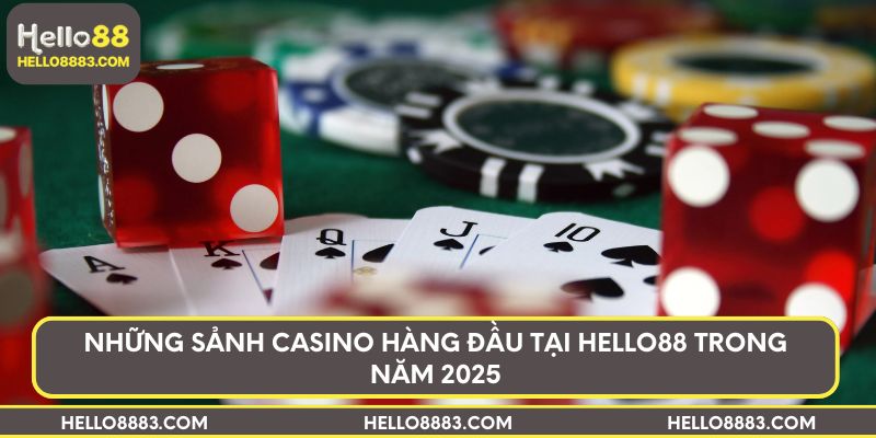 Những sảnh casino hàng đầu tại Hello88 trong năm 2025