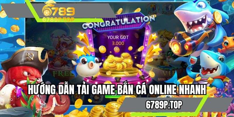 Hướng dẫn tải game bắn cá online nhanh