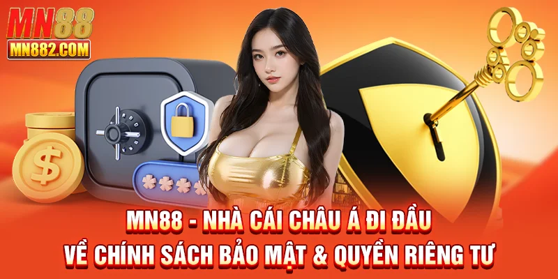 MN88 - Nhà cái châu Á đi đầu về chính sách bảo mật & quyền riêng tư.