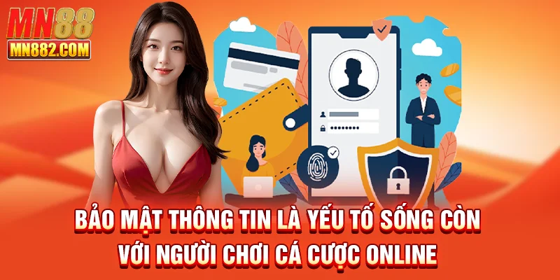 Bảo mật thông tin là yếu tố sống còn với người chơi cá cược online