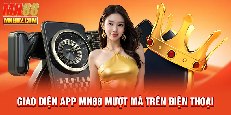 Giao diện app MN88 mượt mà trên điện thoại