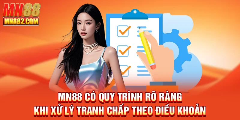 MN88 có quy trình rõ ràng khi xử lý tranh chấp theo điều khoản