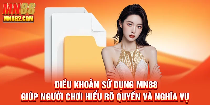 Điều khoản sử dụng MN88 giúp người chơi hiểu rõ quyền và nghĩa vụ