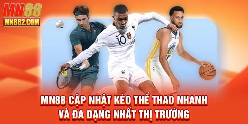 Thể thao MN88 cập nhật kèo thể thao nhanh và đa dạng nhất thị trường.