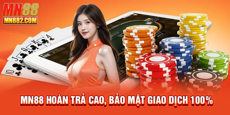 MN88 hoàn trả cao, bảo mật giao dịch 100%