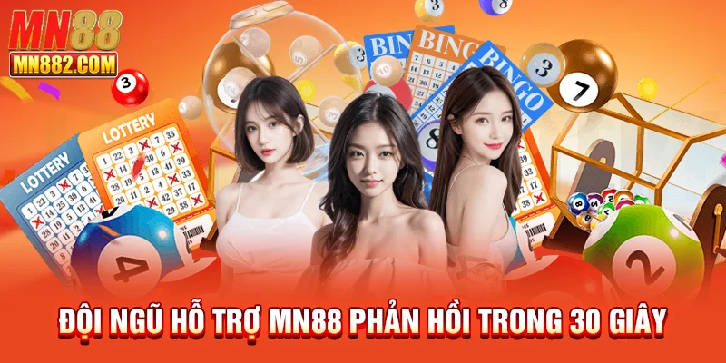 Đội ngũ hỗ trợ MN88 phản hồi trong 30 giây
