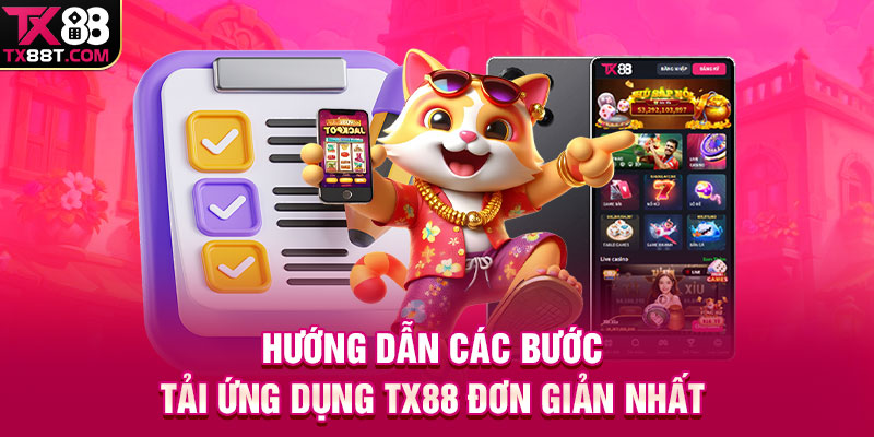 Hướng dẫn các bước tải ứng dụng TX88 đơn giản nhất 