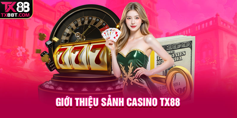 Giới thiệu sảnh casino TX88 